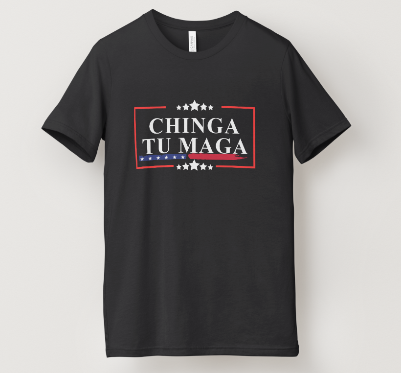 "Chinga Tu MAGA" T-Shirt