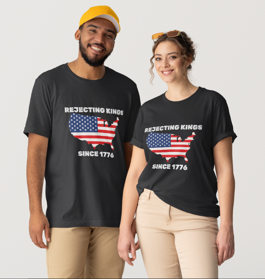"Rejecting Kings Since 1776" T-Shirt